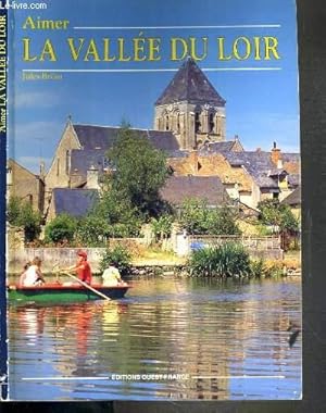 Image du vendeur pour AIMER LA VALLEE DU LOIR mis en vente par Le-Livre