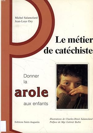 Seller image for LE METIER DE CATECHISTE, DONNER LA PAROLE AUX ENFANTS for sale by Le-Livre