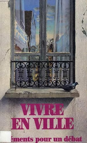 Seller image for VIVRE EN VILLE, ELEMENTS POUR UN DEBAT for sale by Le-Livre