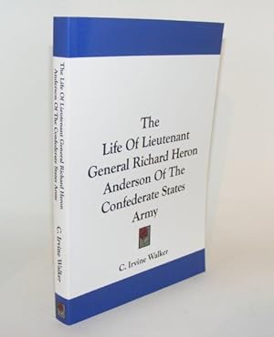 THE LIFE OF LIEUTENANT GENERAL RICHARD HERON ANDERSON of the Confederate States Army