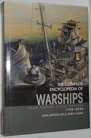 The Complete Encyclopedia of Warships: Steam, Turbine, Diesel, Nuclear 1798 - 2006