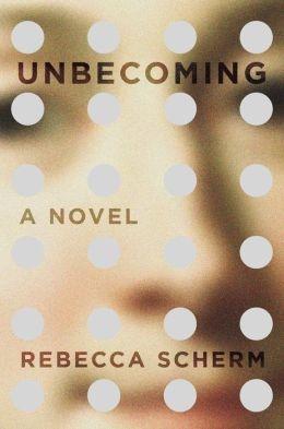 Seller image for Scherm, Rebecca | Unbecoming | Signed First Edition Copy for sale by VJ Books