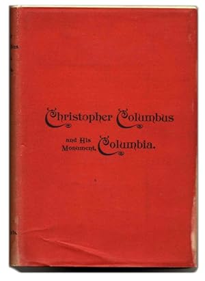 Christopher Columbus and His Monument Columbia, being a Concordance of Choice Tributes to the Gre...