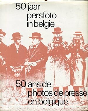 Fünfzig [50] Jahre Pressebild in Belgien. 50 jaar persfoto [!] in Belgie. Mit zahlreichen s/w-Abb...