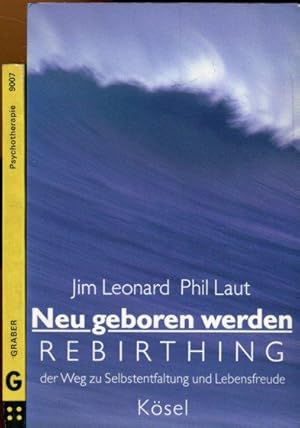 Bild des Verkufers fr Neu geboren werden. Rebirthing. Der Weg zur Selbstentfaltung und Lebensfreude. Deutsch von Karin Petersen. Dazu eine Beigabe. zum Verkauf von Antiquariat am Flughafen