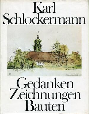 Karl Schlockermann. Gedanken, Zeichnungen, Bauten. - Gestaltung Jens Schlockermann. Nummer C 376 ...