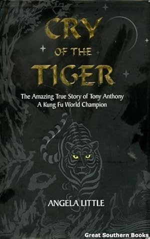 Cry Of The Tiger: The Amazing True Story of Tony Anthony a Kung-Fu World Champion