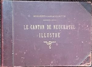 Seller image for Le canton de Neuchtel illustr. for sale by Le Cabinet d'Amateur