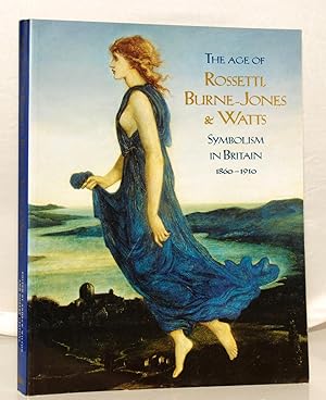 Bild des Verkufers fr The Age of Rossetti, Burne-Jones & Watts: Symbolism in Britain 1860-1910 zum Verkauf von Kerr & Sons Booksellers ABA