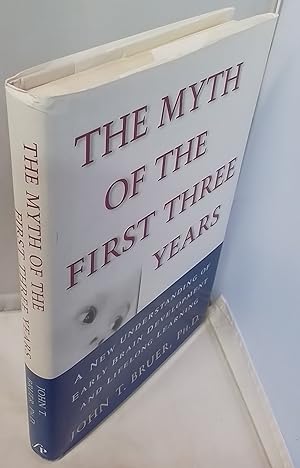 Imagen del vendedor de The Myth of the First Three Years. A New Understanding of Early Brain Development and Lifelong Learning. a la venta por Addyman Books