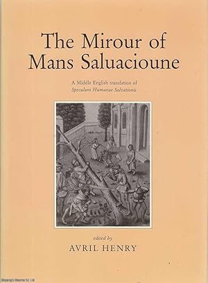 The Mirour of Mans Saluacioune: A Middle English Translation of Speculum Humanae Salvationis.