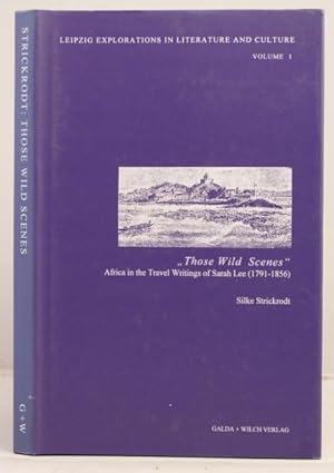 Seller image for Those Wild Scenes" Africa in the travel writings of Sarah Lee (1791-1856) for sale by Leakey's Bookshop Ltd.