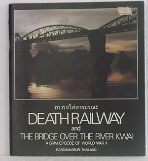 Immagine del venditore per Death Railway: The Bridge Over the River Kwai: A Grim Episode of World War II, Kanchanaburi, Thailand venduto da Bob's Book Journey