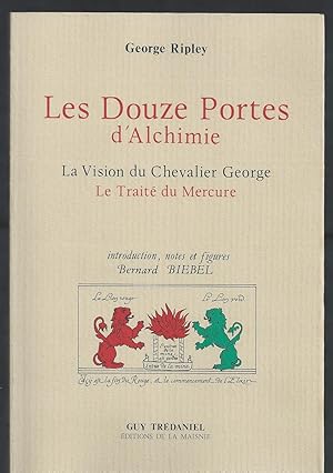 Seller image for Les Douze Portes d'Alchimie. La Vision du Chevalier George. Le Trait du Mercure. for sale by LA GRIFFE DU LION - Myriam MINNEKEER