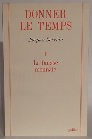 Image du vendeur pour Donner le temps. 1. La fausse monnaie. mis en vente par Thomas Dorn, ABAA