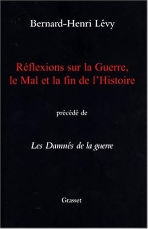 Réflexions sur la Guerre le Mal et la fin de l'Histoire précédé de Les Damnés de la guerre