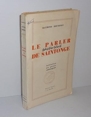 Le parler savoureux de saintonge. Initiation au patois saintongeais. Rupella. La Rochelle. 1958.
