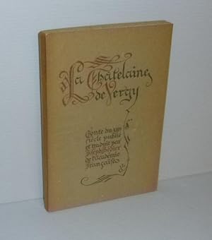 La Chatelaine de Vergy. Conte du XIIIe siècle publié et traduit par Joseph Bédier. Paris. L'Éditi...