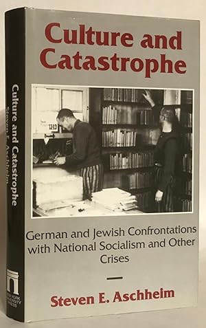 Culture and Catastrophe: German and Jewish Confrontations with National Socialism and Other Crises.