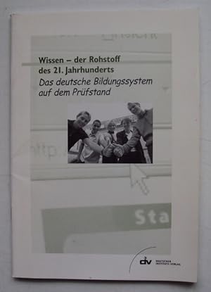 Seller image for Wissen - der Rohstoff des 21. Jahrhunderts. Das deutsche Bildungssystem auf dem Prfstand. for sale by Der Buchfreund