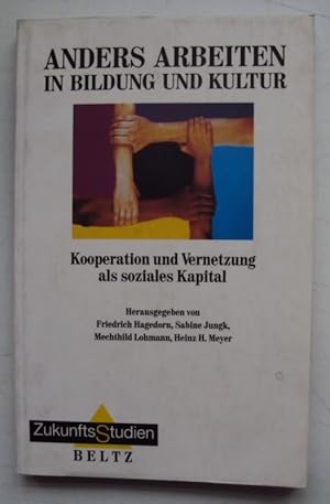 Seller image for Anders Arbeiten in Bildung und Kultur. Kooperation und Vernetzung als soziales Kapital. for sale by Der Buchfreund