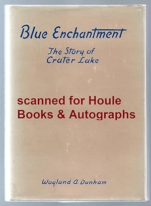 Bild des Verkufers fr Blue Enchantment: The Story of Crater Lake zum Verkauf von Houle Rare Books/Autographs/ABAA/PADA