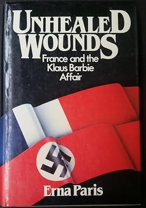Imagen del vendedor de Unhealed Wounds: France and the Klaus Barbie Affair a la venta por Star Cat Books