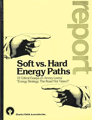 Seller image for Soft vs. Hard Energy Paths: 10 Critical Essays on Amory Lovins' "Energy Strategy: The Road Not Taken?" (REPORT) for sale by SUNSET BOOKS