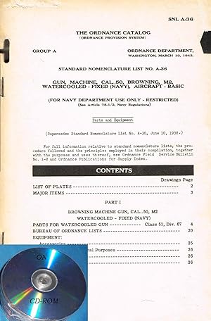 Imagen del vendedor de SNL A-36, GUN, MACHINE, CAL.50, BROWNING, M2 WATERCOOLED - FIXED (NAVY), AIRCRAFT - BASIC, WITH SUPPLEMENT NO. 1: ESSENTIAL DATA - NOTES ON MATERIAL - STANDARD NOMENCLATURE LIST, GROUP A, THE ORDNANCE CATALOG (ORDNANCE PROVISION SYSTEM) (FOR NAVY DEPARTMENT USE ONLY) MARCH 10, 1942 a la venta por SUNSET BOOKS