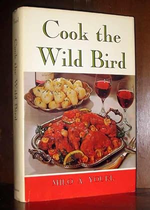 Cook the wild bird: An erudite treatise on the joy of hunting, cooking, and eating game birds