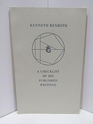 KENNETH REXROTH A CHECKLIST OF HIS PUBLSIHED WRITINGS