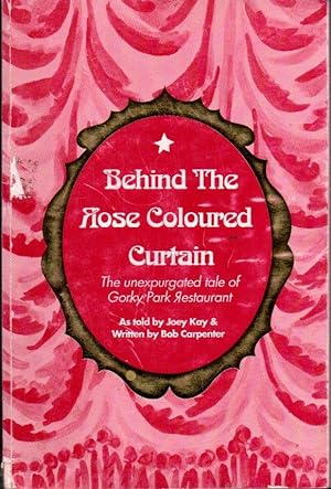 Behind the Rose Coloured Curtain: The Unexpurgated Tale of Gorky Park Restaurant