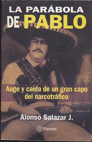 Imagen del vendedor de LA PARABOLA DE PABLO Auge y cada de un gran Capo del narcotrfico (sobre archivos y testimonios inditos sobre Pablo Escobar) 1EDICION a la venta por CALLE 59  Libros