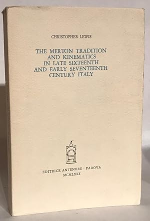 The Merton Tradition and Kinematics in Late Sixteenth and Early Seventeenth Century Italy.