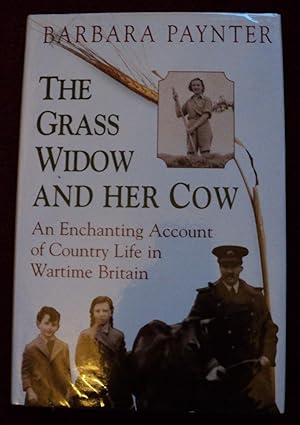 Seller image for The Grass Widow and Her Cow: An Enchanting Account of Country Life in Wartime Britain - 1st edition for sale by Cadeby Books
