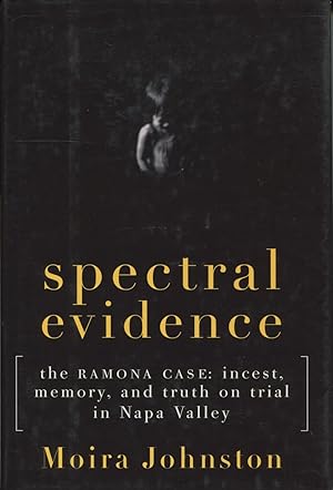 Seller image for Spectral Evidence : The Ramona Case: Incest, Memory and Truth on Trial in Napa Valley for sale by Kenneth A. Himber