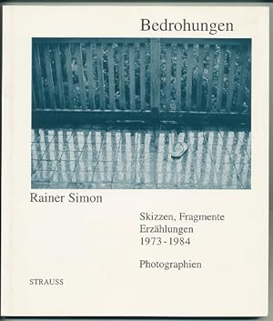 Bedrohungen. Skizzen, Fragmente, Erzählungen 1973-1984. Photographien.