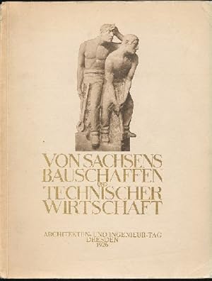 Von Sachsens Bauschaffen und technischer Wirtschaft. Festschrift zum Deutschen Architekten- und I...