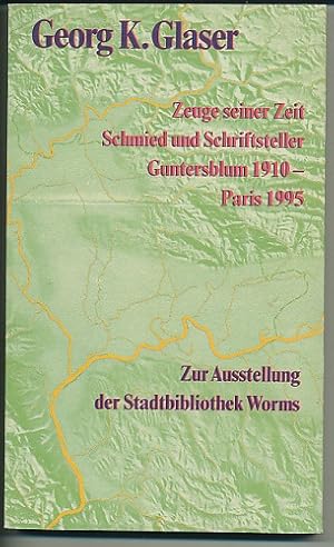 Imagen del vendedor de Georg K. Glaser. Zeuge seiner Zeit. Schmied und Schriftsteller. Guntersblum 1910 - 1995 Paris. Begleitbuch zu einer Ausstellung in der Stadtbibliothek Worms. Hrsg. von KD Wolff u.a. Mit zahlr. Abbildungen. a la venta por Ballon & Wurm GbR - Antiquariat