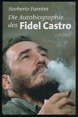 Die Autobiographie des Fidel Castro. Für die deutsche Ausgabe eingerichtet und aus dem Spanischen...