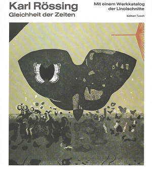 Karl Rössing. Die Linolschnitte. Mit einem vollständigen Werkkatalog 1939-1974 von Elisabeth Rück...