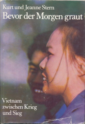 Bevor der Morgen graut. Vietnam zwischen Krieg und Sieg. Mit zahlr. Fotos.
