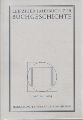 Leipziger Jahrbuch zur Buchgeschichte 14 (2005). Hrsg. v. Christine Haug und Lothar Poethe.