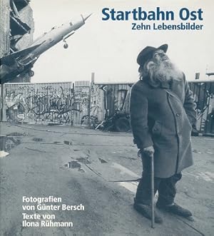 Startbahn Ost. Zehn Lebensbilder. Fotografien von Günter Bersch. Texte Ilona Rühmann.