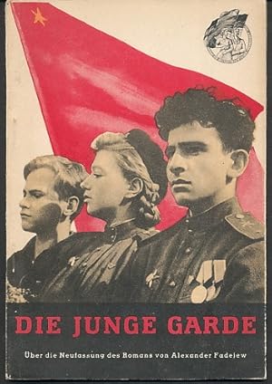 Die Junge Garde. Über die Neufassung des Romans von Alexander Fadejew. Text von Konstantin Simono...