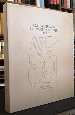 Der Kugelschreiber träumt. Zeichnungen aus zwanzig Jahren. Texte von Kurt Leonhard und Rolf Sauer...