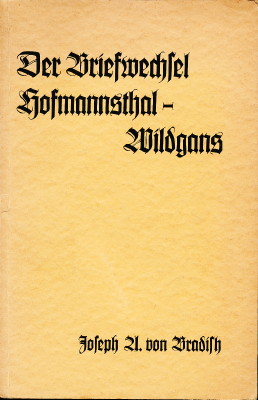Der Briefwechsel Hofmannsthal - Wildgans. Hrsg. von Joseph A. von Bradish.