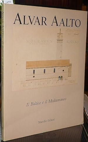 Bild des Verkäufers für Alvar Aalto. Il Baltico e il Mediterraneo. zum Verkauf von Antiquariat Düwal
