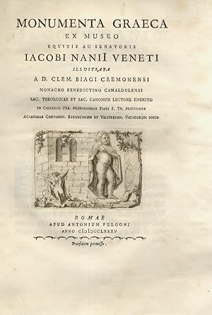 Monumenta graeca ex museo equitis ac senatoris Iacobi Nanii Veneti illustrata a d. Clem. Biagi Cr...