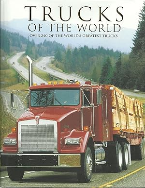 Trucks of the World: Over 240 of the World's Greatest Trucks